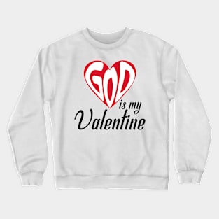 GOD is My Valentine Crewneck Sweatshirt